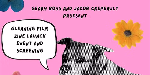 Gleaning Film Zine Launch + Dog Movie