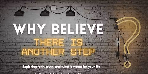 Why Believe - There Is Another Step