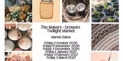 The Makers & Growers Twilight Market - Wedderburn - October 2nd 2026