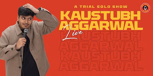 Kaustubh Aggarwal Live - A Trial Solo Show