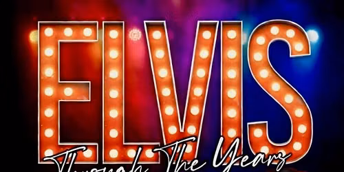 Elvis Thru the years Tribute show !! 