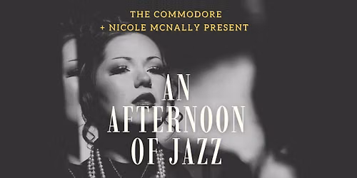 \u201cAn Afternoon Of Jazz\u201d LIVE @ The Commodore - With Vocalist Nicole McNally 19-07-26\ud83e\udd42\u2728