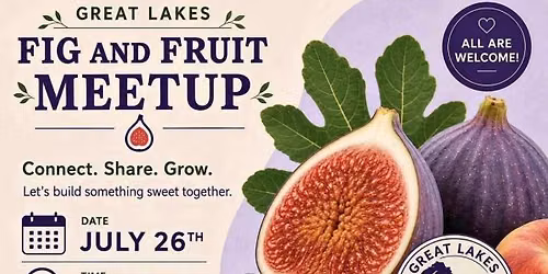 Great Lakes Fig and Fruit Meetup