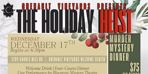 M**der Mystery Dinner: The Holiday Heist at Chenault Vineyards
