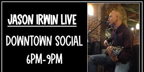 Jason Irwin Live at Downtown Social