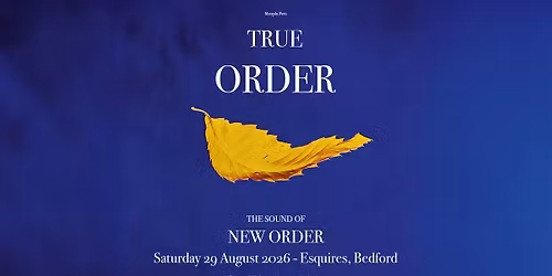 TRUE ORDER \u2013 The Sound Of New Order | Bedford