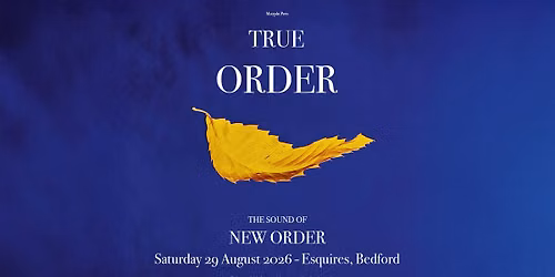 TRUE ORDER \u2013 The Sound Of New Order | Bedford