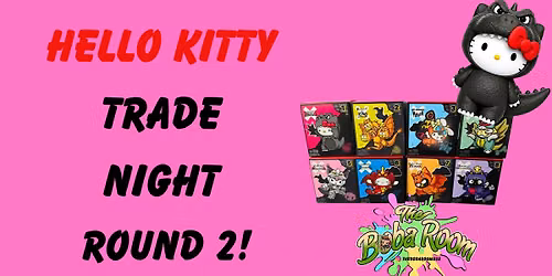 Round 2 Hello Kitty Trade Night