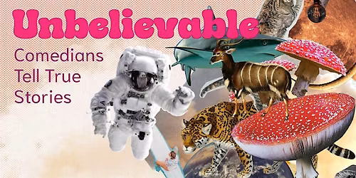 UNBELIEVABLE: Comedians Tell True Stories (in Berlin Friedrichshain)