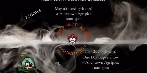 Lehigh Valley Wicked Oddities Super Show