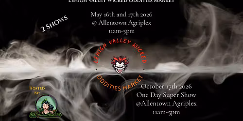 Lehigh Valley Wicked Oddities Super Show