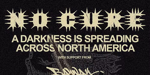 No Cure: A Darkness is Spreading Across North America Tour
