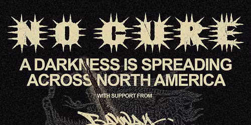 No Cure: A Darkness is Spreading Across North America Tour