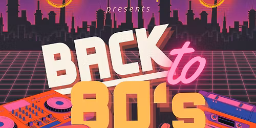 Back to the 80's Party Let\u2019s Turn Back Time!