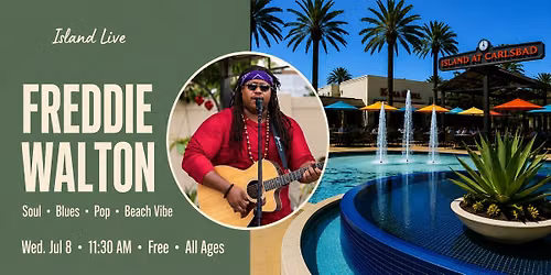 Island Live: Freddie Walton at The Island at Carlsbad