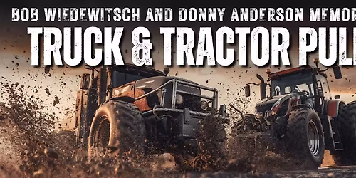 Bob Wiedewitsch & Donny Anderson Memorial Truck & Tractor Pull