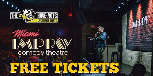 FREE TICKETS TO THE MIAMI IMPROV | Have Nots Live!
