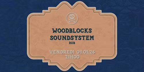 WOODBLOCKS SOUNDSYSTEM (DUB) @ LE POULPE