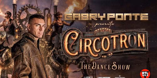 Gabry Ponte in concerto a Torino | CIRCOTRON - The dance show