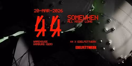 SOMEWHEN ALL NIGHT LONG I 44 x EDELFETTWERK