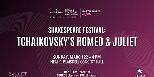 Hawaii Symphony Orchestra: Dane Lam - Tchaikovsky's Romeo & Juliet