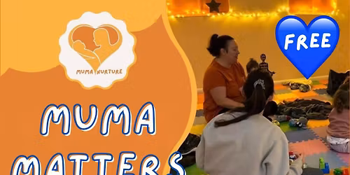 Muma Matters - FREE group for parents\/carers of babies and toddlers