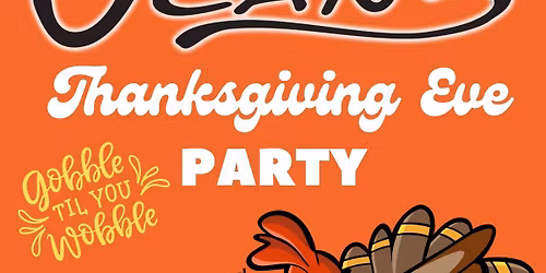\ud83e\udd83Thanksgiving Eve Party: Gobble Til You Wobble \ud83e\udd83
