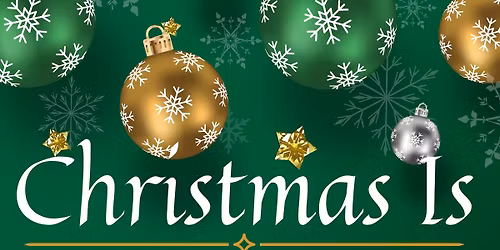 Christmas Is - A Celebration of Song, Spirit and the Joy of Christmas