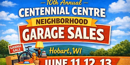 HOBART, WI - 2026 CENTENNIAL CENTRE GARAGE SALES JUNE 11, 12, 13 located just West of Green Bay