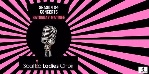 Seattle Ladies Choir Season 24 Concert- October 17th Saturday Matinee