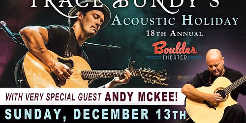 Trace Bundy 18th Annual Acoustic Holiday With very special guest Andy McKee | Boulder Theater