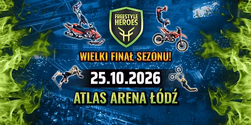 \u0141\u00f3d\u017a: FREESTYLE HEROES vol.14 - Wielki Fina\u0142 Sezonu 2026 | Atlas Arena