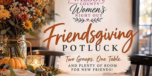 Wilson County Women\u2019s Night Out-Friendsgiving Potluck