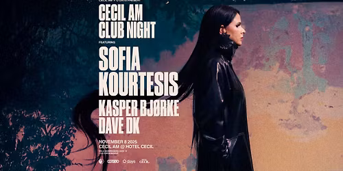 Sofia Kourtesis (dj set) + Kasper Bj\u00f8rke & Dave DK \u2013 Cecil AM, CPH