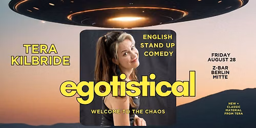 Egotistical: English Stand Up Comedy with Tera Kilbride! 
