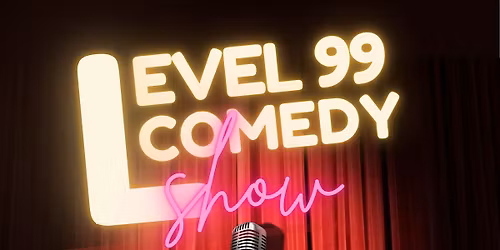 The Level 99 Comedy Show - June 5th