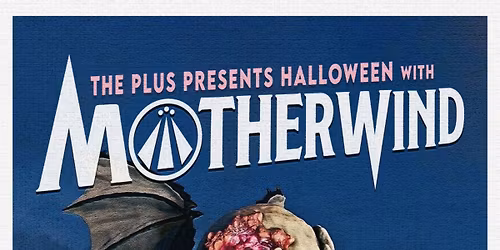 Free Halloween Show at The Plus  |  Motherwind  |  Out In Front  |  When The Sun Sets  |  ValleyKiL