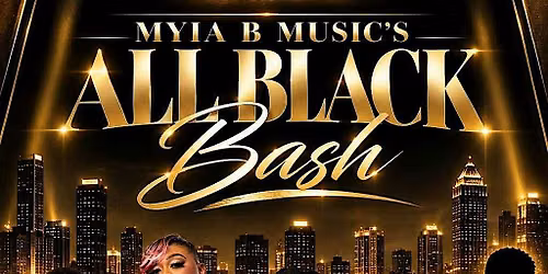 Myia B Music\u2019s ALL BLACK BASH