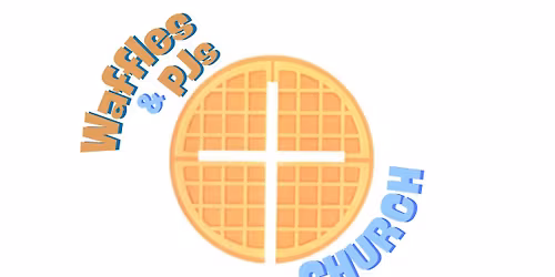 Waffles and PJs Church