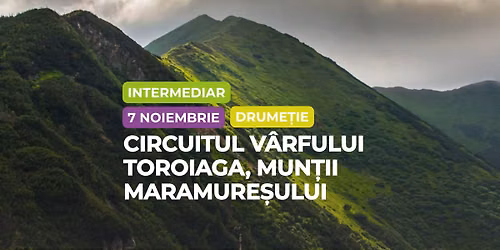 Drume\u021bie intermediar: Circuitul V\u00e2rfului Toroiaga, Mun\u021bii Maramure\u0219ului