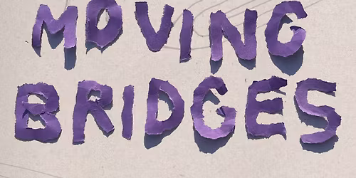 MOVING BRIDGES Exhibition