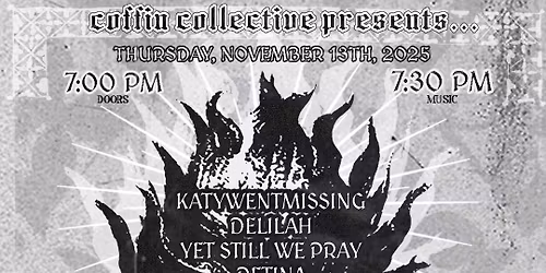 Katy Went Missing w\/ Delilah, Yet Still We Pray, Retina, Necrotizing @ Oscura