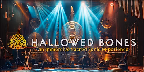 Hallowed Bones ~ Low-Toned Rhythmic Chanting with Chah\u00e9 Soderholm and special guest, Karla Cain