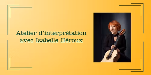 Atelier d'interprétation avec Isabelle Héroux