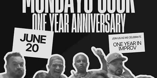 Mondays Suck 1 year Anniversary Improv Comedy SHow