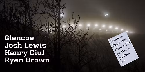 Glencoe \/\/ Josh Lewis \/\/ Henry Ciul \/\/ Ryan Brown @ Ghost Light
