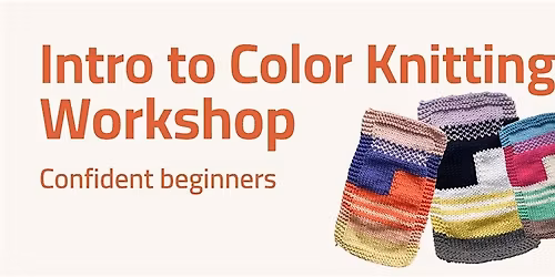 Knitting Workshop - Intro to Color Knitting