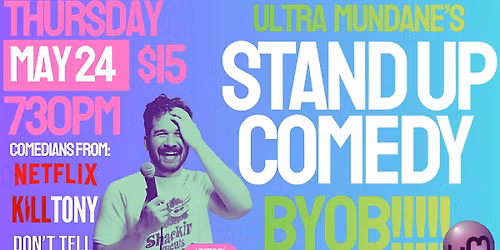 COMEDY SHOW @ ULTRA MUNDANE! BYOB COMEDY!
