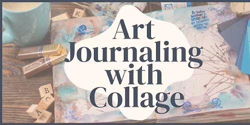 Art Journaling with Collage - Taster Class