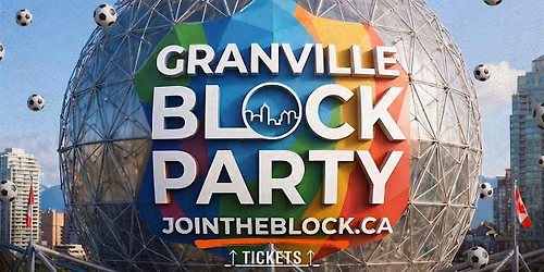 GRANVILLE BLOCK PARTY - WORLD CUP Y2K vs 2010s Throwback on Granville